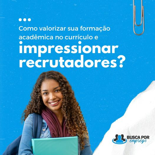 Como valorizar sua formação acadêmica no currículo e impressionar recrutadores?